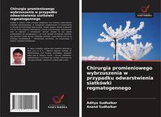 Chirurgia promieniowego wybrzuszenia w przypadku odwarstwienia siatkówki regmatogennego kitap kapağı