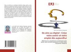 Portada del libro de De zéro au digital : Créez votre avenir et votre emploi dès aujourdhui