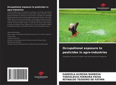 Обложка Occupational exposure to pesticides in agro-industries