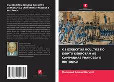 OS EXÉRCITOS OCULTOS DO EGIPTO DERROTAM AS CAMPANHAS FRANCESA E BRITÂNICA的封面
