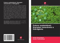 Couverture de Futuro sustentável: Energias renováveis e hidrogénio