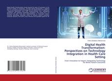 Bookcover of Digital Health Transformation: Perspectives on Technology Integration in Health Care Setting
