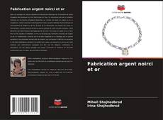 Capa do livro de Fabrication argent noirci et or 