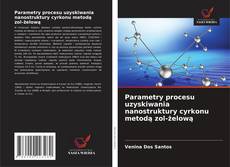 Buchcover von Parametry procesu uzyskiwania nanostruktury cyrkonu metodą zol-żelową
