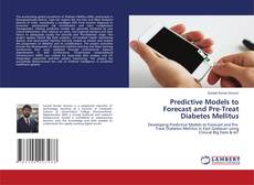 Bookcover of Predictive Models to Forecast and Pre-Treat Diabetes Mellitus