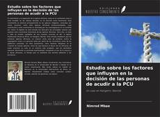 Bookcover of Estudio sobre los factores que influyen en la decisión de las personas de acudir a la PCU