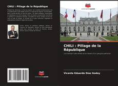Copertina di CHILI : Pillage de la République