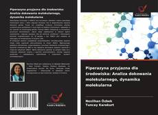Borítókép a  Piperazyna przyjazna dla środowiska: Analiza dokowania molekularnego, dynamika molekularna - hoz