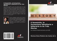 Bookcover of Il femminile, la formazione identitaria e letteraria in As Três Marias