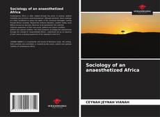Bookcover of Sociology of an anaesthetized Africa