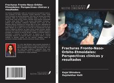 Copertina di Fracturas Fronto-Naso-Orbito-Etmoidales: Perspectivas clínicas y resultados