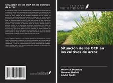 Copertina di Situación de los OCP en los cultivos de arroz