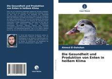 Copertina di Die Gesundheit und Produktion von Enten in heißem Klima