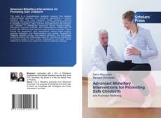 Bookcover of Advanced Midwifery Interventions for Promoting Safe Childbirth