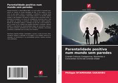 Parentalidade positiva num mundo sem paredes的封面