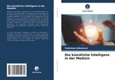 Die künstliche Intelligenz in der Medizin的封面