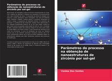 Couverture de Parâmetros do processo na obtenção de nanoestruturas de zircónio por sol-gel