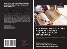 Copertina di CZY H2O2 ŁAGODZI STRES SOLNY W UPRAWIE ŻÓŁTYCH OWOCÓW MĘCZENNICY?