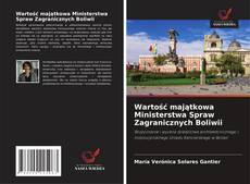 Copertina di Wartość majątkowa Ministerstwa Spraw Zagranicznych Boliwii