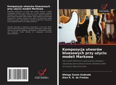 Kompozycja utworów bluesowych przy użyciu modeli Markowa的封面