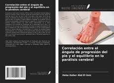 Capa do livro de Correlación entre el ángulo de progresión del pie y el equilibrio en la parálisis cerebral 