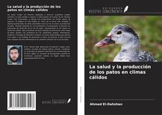 Обложка La salud y la producción de los patos en climas cálidos