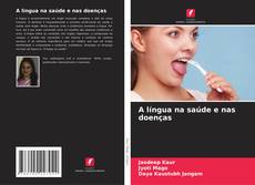 Couverture de A língua na saúde e nas doenças