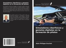 Simuladores ciberfísicos y gemelos digitales en la formación de pilotos的封面