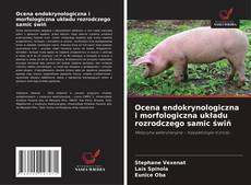 Couverture de Ocena endokrynologiczna i morfologiczna układu rozrodczego samic świń