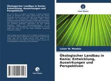 Ökologischer Landbau in Kenia: Entwicklung, Auswirkungen und Perspektiven kitap kapağı
