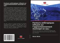 Copertina di Facteurs anthropiques influant sur l'approvisionnement municipal en eau :