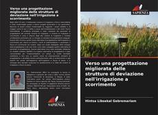 Copertina di Verso una progettazione migliorata delle strutture di deviazione nell'irrigazione a scorrimento