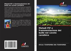 Copertina di Metodi PIF e frammentazione dei bulbi nel cavolo caraibico