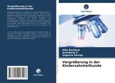 Buchcover von Vergrößerung in der Kinderzahnheilkunde