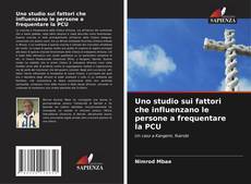 Copertina di Uno studio sui fattori che influenzano le persone a frequentare la PCU