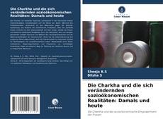 Buchcover von Die Charkha und die sich verändernden sozioökonomischen Realitäten: Damals und heute