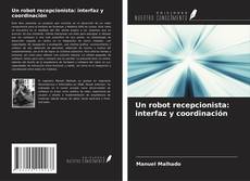 Un robot recepcionista: interfaz y coordinación的封面