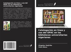 Catalogación en línea y uso del OPAC en las bibliotecas universitarias nigerianas的封面