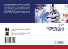 Bookcover of CURRENT TOPICS IN BIOTECHNOLOGY