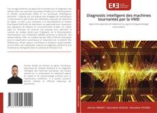 Couverture de Diagnostic intelligent des machines tournantes par la VMD