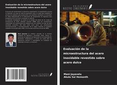 Couverture de Evaluación de la microestructura del acero inoxidable revestido sobre acero dulce