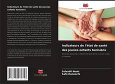 Copertina di Indicateurs de l'état de santé des jeunes enfants tunisiens