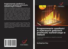 Prognozowanie upadłości w wybranych gałęziach przemysłu wytwórczego w Indiach的封面
