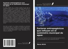 Portada del libro de Factores antropogénicos que influyen en el suministro municipal de agua:
