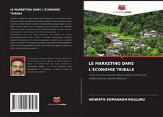 Copertina di LE MARKETING DANS L'ÉCONOMIE TRIBALE