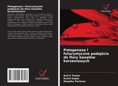 Copertina di Patogeneza i futurystyczne podejście do flory kanałów korzeniowych