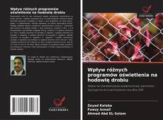 Copertina di Wpływ różnych programów oświetlenia na hodowlę drobiu