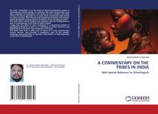Bookcover of A COMMENTARY ON THE TRIBES IN INDIA