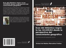 Portada del libro de Ecos del Atlántico negro: la ley 10.639/03 desde la perspectiva del conocimiento geográfico