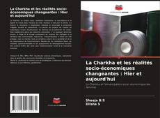 Capa do livro de La Charkha et les réalités socio-économiques changeantes : Hier et aujourd'hui 